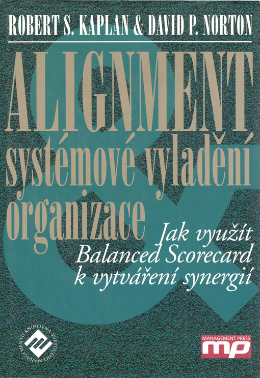 Alignment: systémové vyladění organizace ; jak využít Balanced scorecard k vytváření synergií