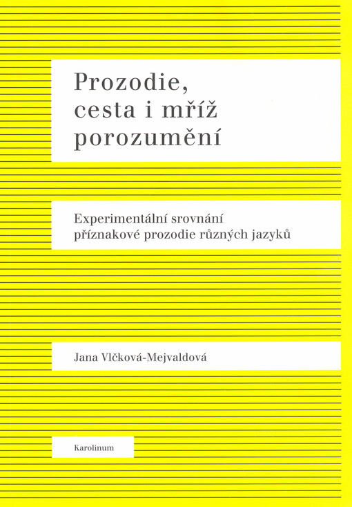 Prozodie, cesta i mříž porozumění: experimentální srovnání příznakové prozodie různých jazyků