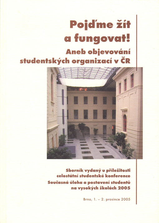 Pojďme žít a fungovat!, aneb, Objevování studentských organizací v ČR : sborník vydaný u příležitosti konference Současná úloha a postavení studentů na vysokých školách 2005, pořádané Akademickým centrem studentských aktivit : Brno, 1.-2. prosince 2005, C