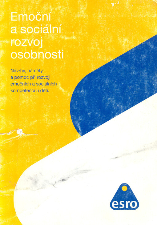 Emoční a sociální rozvoj osobnosti : návrhy, náměty a pomoc při rozvoji emočních a sociálních kompetencí u dětí, 1. díl