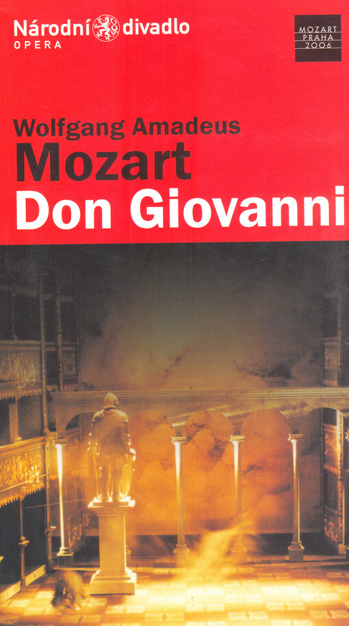 Wolfgang Amadeus Mozart (1756-1791), Don Giovanni : drama giocoso o dvou jednáních z roku 1787, K. 527 : premiéry obnoveného nastudování 20. a 21.5.2006 ve Stavovském divadle