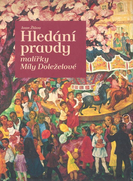 Hledání pravdy malířky Míly Doleželové