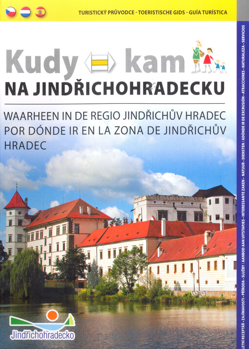 Kudy kam na Jindřichohradecku : turistický průvodce = Waarheen in de regio Jindřichův Hradec : toeristische gids = Por dónde ir en la zona de Jindřichův Hradec : guía turística