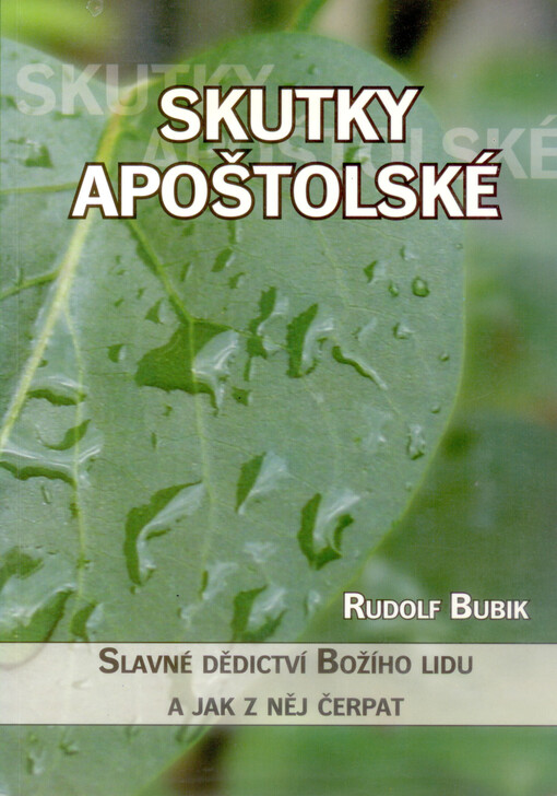 Skutky apoštolské : slavné dědictví Božího lidu a jak z něj čerpat