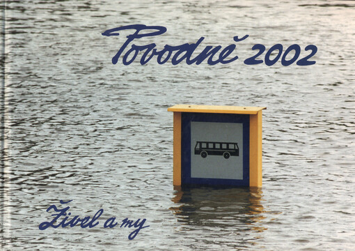 Povodně 2002: živel a my