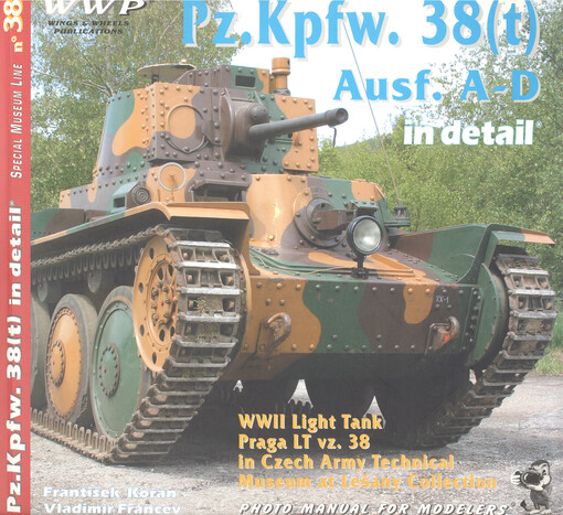 Pz.Kpfw. 38(t) Ausf. A-D in detail : Praga LT vz. 38 in Czech Army Technical Museum at Lešany : photo manual for modelers