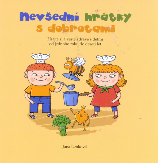 Nevšední hrátky s dobrotami :hrajte si a vařte zdravě s dětmi od jednoho roku do deseti let