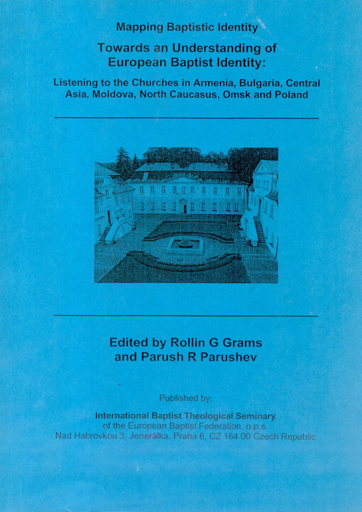 Towards an understanding of European Baptist identity : listening to the churches in Armenia, Bulgaria, Central Asia, Moldova, North Caucasus, Omsk and Poland : mapping Baptistic identity
