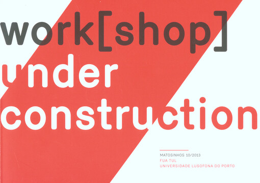 Work(shop) under Construction :Matosinhos 10/2013