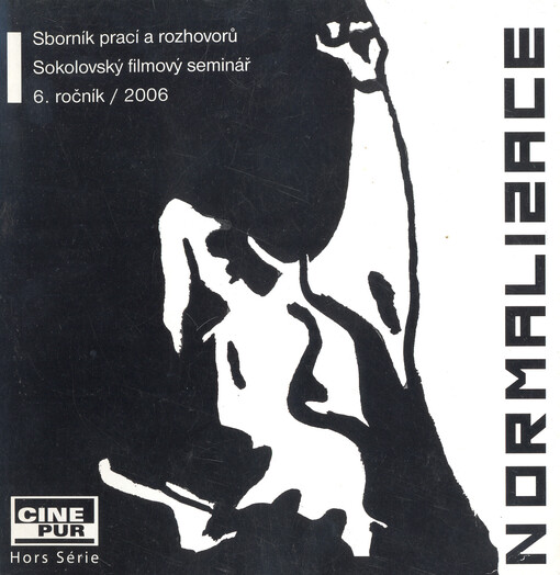 Normalizace : sborník textů a rozhovorů pro Sokolovský filmový seminář 2006
