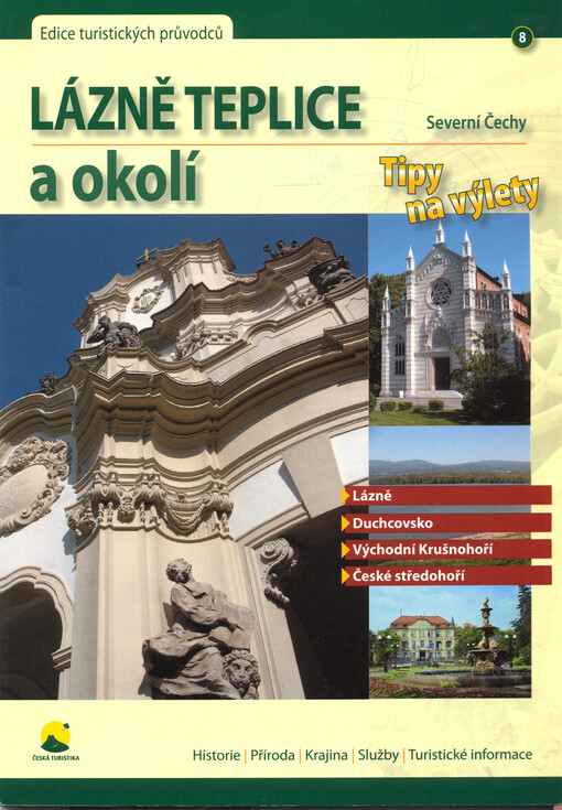 Lázně Teplice a okolí :Severní Čechy : tipy na výlety : Lázně, Duchcovsko, Východní Krušnohoří, České středohoří