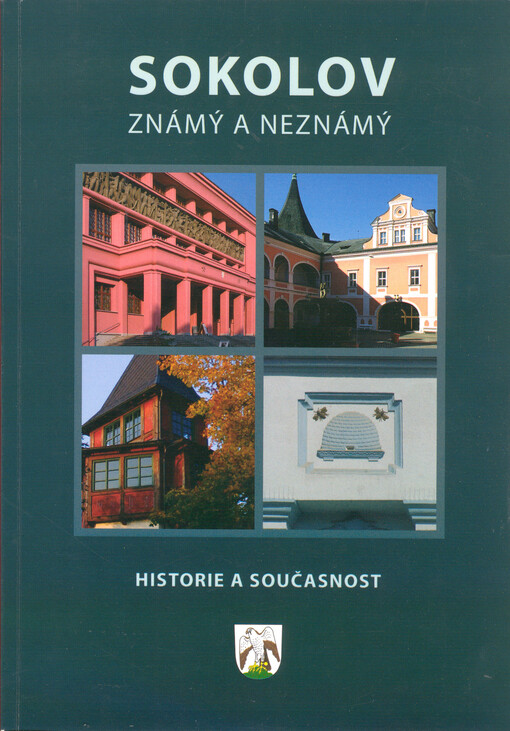 Sokolov známý a neznámý :historie a současnost
