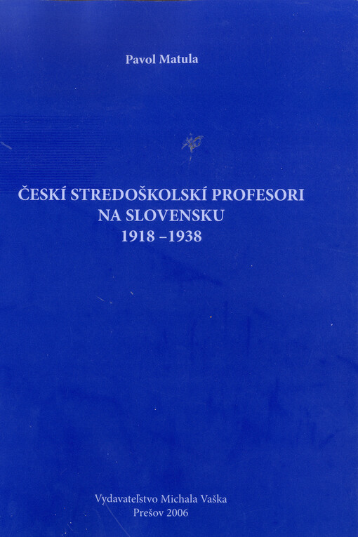 Českí stredoškolskí profesori na Slovensku 1918-1938    