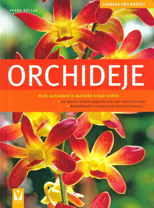 Orchideje : [krok za krokem k exotické nádheře]