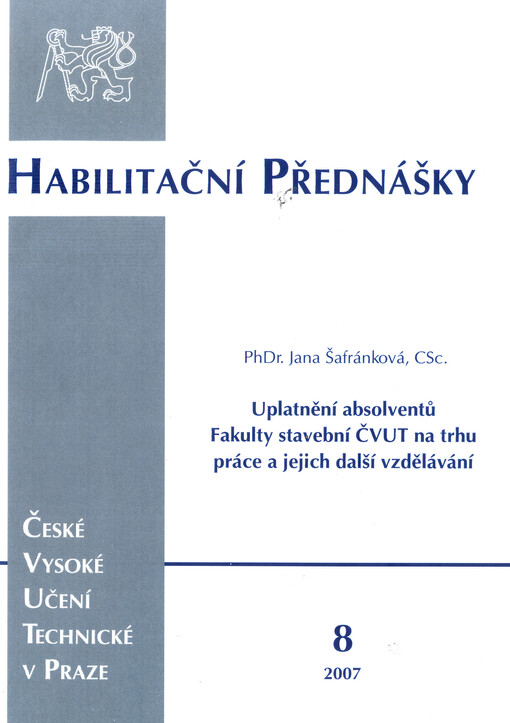Uplatnění absolventů Fakulty stavební ČVUT na trhu práce a jejich další vzdělávání = Position of graduates of Faculty of Civil Engineering CTU on the labour market and their further education