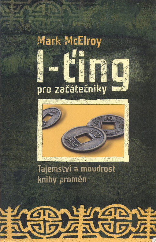 I-ťing pro začátečníky : tajemství a moudrost Knihy proměn