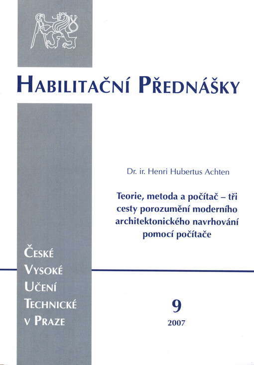 Theory, method, and the computer - three pathways to understand modern architectural design with the computer = Teorie, metoda a počítač - tři cesty porozumění moderního architektonického navrhování pomocí počítače