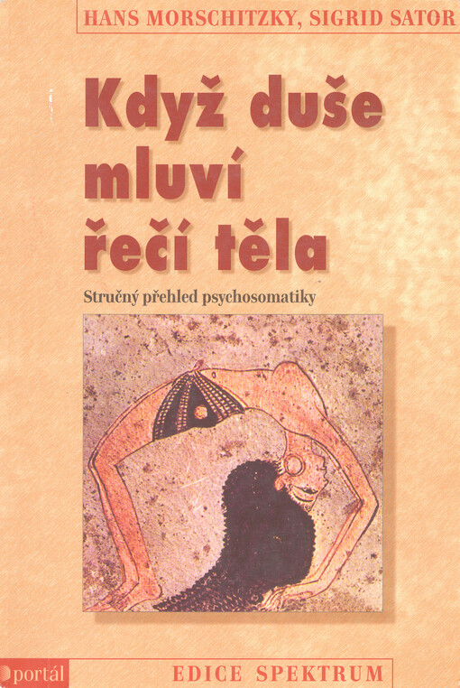 Když duše mluví řečí těla : stručný přehled psychosomatiky, Vyd. 1.