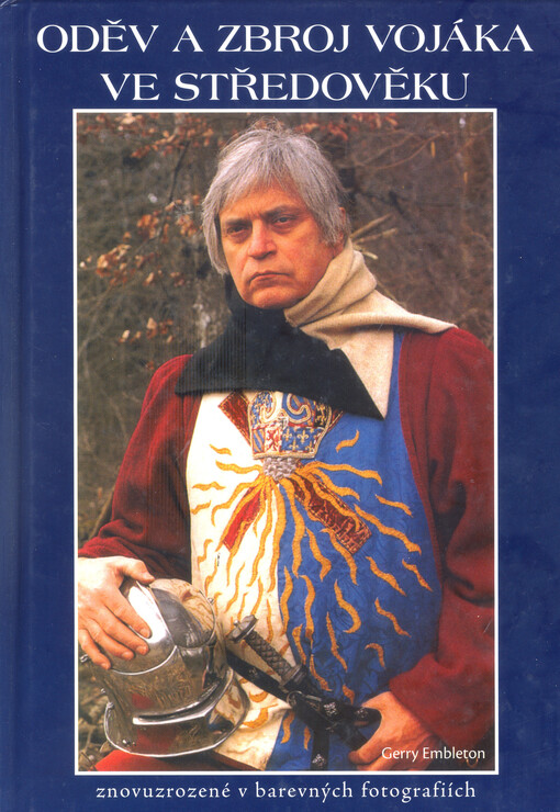 Oděv a zbroj vojáka ve středověku : znovuzrozené v barevných fotografiích