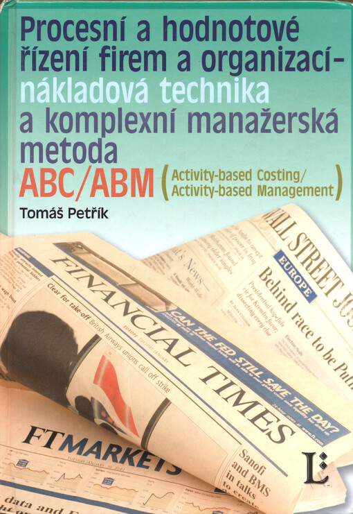 Procesní a hodnotové řízení firem a organizací - nákladová technika a komplexní manažerská metoda: ABC/ABM (Activity-based costing/Activity-based management)