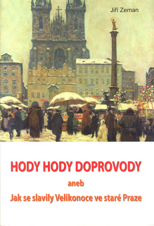 Hody hody doprovody aneb Jak se slavily Velikonoce ve staré Praze