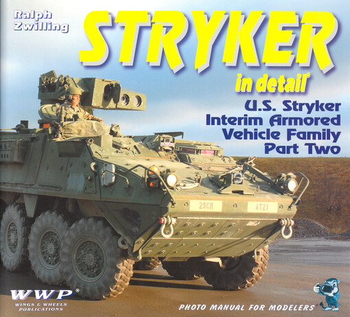 Stryker in detail : photo manual for modelers : [U.S. Stryker interim armored vehicle family. Part two], U.S. Stryker Variants M1129 MC, M1131 FSV, M1133 MEV, M1134 ATGM & M1135 NBCRV