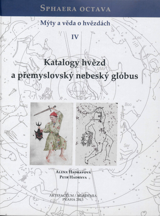 Sphaera octava :mýty a věda o hvězdách.IV,Katalogy hvězd a přemyslovský nebeský glóbus