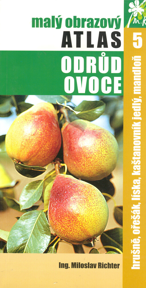 Malý obrazový atlas odrůd ovoce. 5, Hrušně, ořešák, líska, kaštanovník jedlý, mandloň, 5, Hrušně, ořešák, líska, kaštanovník jedlý, mandloň