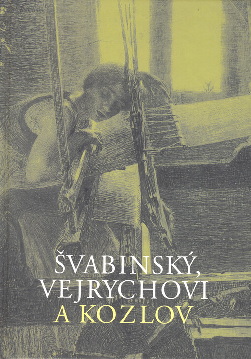 Švabinský, Vejrychovi a Kozlov : vzpomínky žen čtyř generací z rodu Vejrychů : Josefa Vejrychová, Ela Švabinská, Zuzana Švabinská, Zuzana Nováková