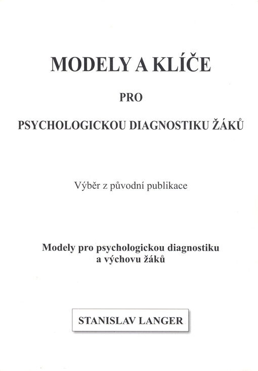 Modely a klíče pro psychologickou diagnostiku žáků : výběr z původní publikace Modely pro psychologickou diagnostiku a výchovu žáků