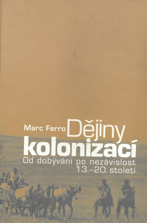 Dějiny kolonizací: od dobývání po nezávislost 13.-20. století
