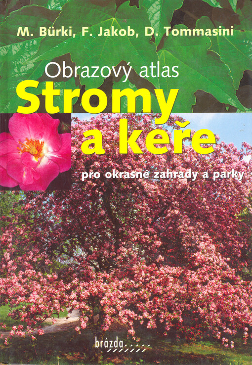 Stromy a keře pro okrasné zahrady a parky : obrazový atlas