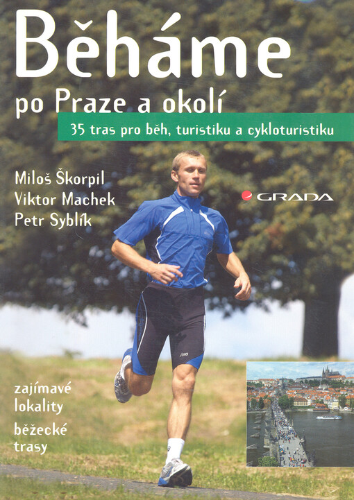 Běháme po Praze a okolí : [zajímavé lokality, běžecké trasy : 35 tras pro běh, turistiku a cykloturistku]