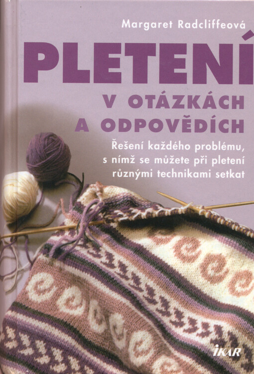 Pletení v otázkách a odpovědích: řešení každého problému, s nímž se můžete při pletení různými technikami setkat