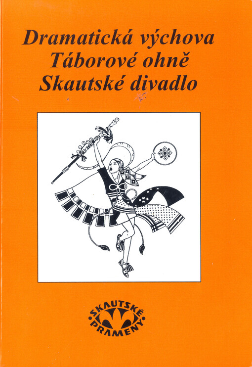 Dramatická výchova ; Táborové ohně ; Skautské divadlo