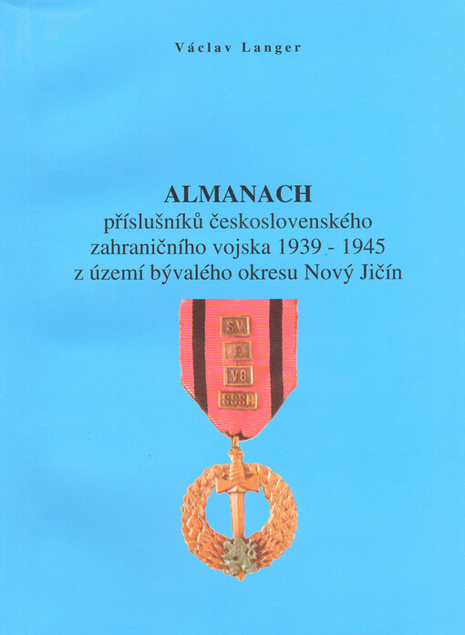 Almanach příslušníků československého zahraničního vojska 1939-1945 z území bývalého okresu Nový Jičín