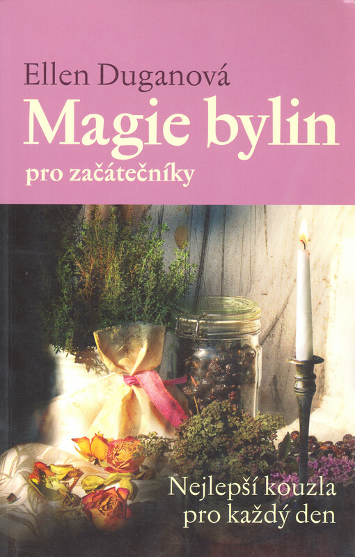 Magie bylin pro začátečníky : nejlepší kouzla pro každý den