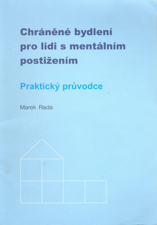 Chráněné bydlení pro lidi s mentálním postižením: praktický průvodce