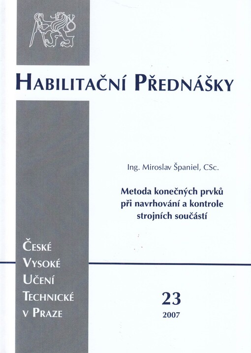 Metoda konečných prvků při navrhování a kontrole strojních součástí =Finite element method in design of machines parts