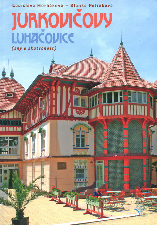 Jurkovičovy Luhačovice: (sny a skutečnost)