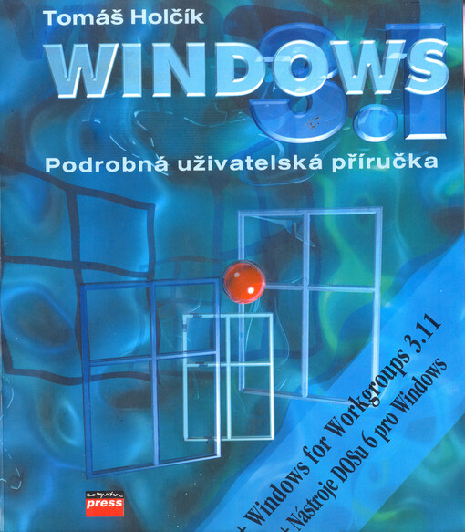 Microsoft Windows 3.1: podrobná uživatelská příručka : Windows for Workgroups 3.11 : nástroje DOSu 6 pro Windows