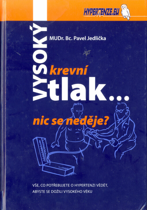 Vysoký krevní tlak - nic se neděje? : vše, co potřebujete o hypertenzi vědět, abyste se dožili vysokého věku