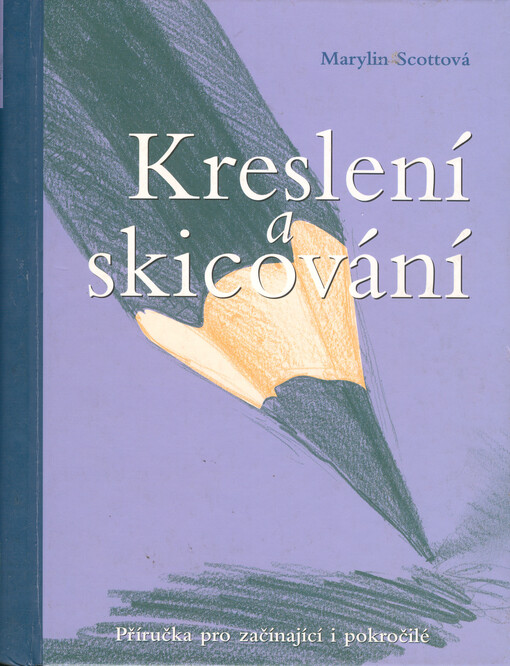 Kreslení a skicování : příručka pro začínající i pokročilé