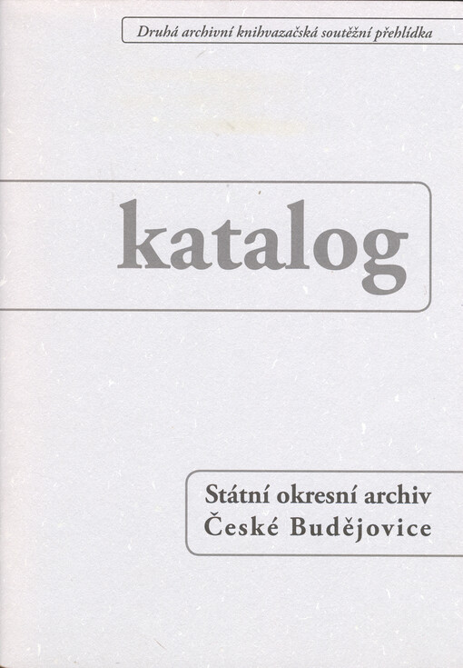 Druhá archivní knihvazačská soutěžní přehlídka: katalog