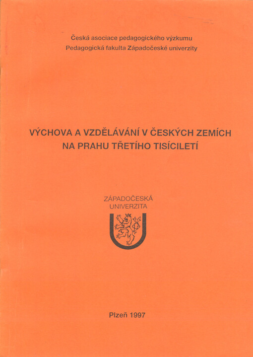 Výchova a vzdělávání v českých zemích na prahu třetího tisíciletí : sborník referátů z V. konference České asociace pedagogického výzkumu konané ve dnech 30. června a 1. července 1997 v Plzni