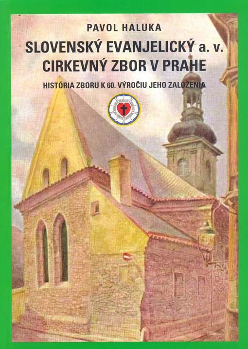 Slovenský evanjelický a.v. cirkevný zbor v Prahe : história zboru k 60. výročiu jeho založenia