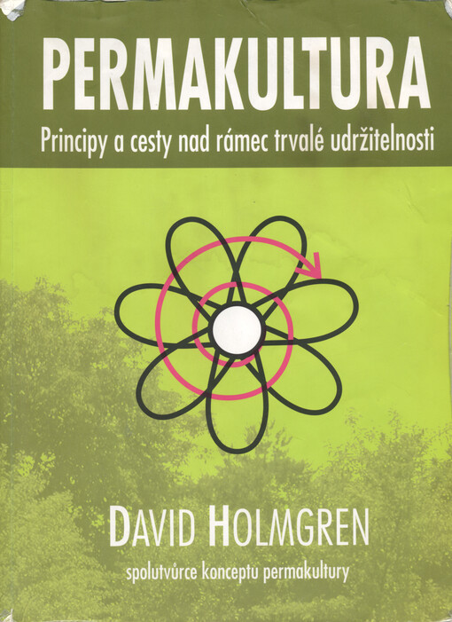 Permakultura : principy a cesty nad rámec trvalé udržitelnosti