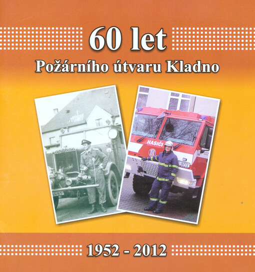 60 let Požárního útvaru Kladno :1952-2012