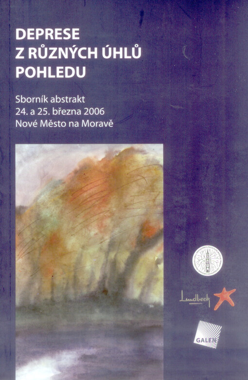 Deprese z různých úhlů pohledu : sborník abstrakt : 24. a 25. března 2006, Nové Město na Moravě