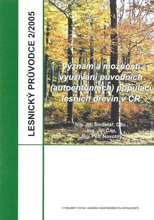 Význam a možnosti využívání původních (autochtonních) populací lesních dřevin v ČR
